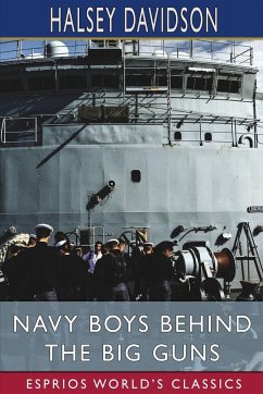 Navy Boys Behind the Big Guns (Esprios Classics) - Davidson, Halsey