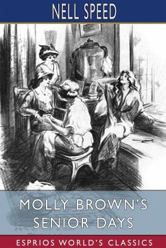Molly Brown's Senior Days (Esprios Classics) - Speed, Nell