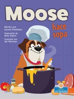 Moose Hace Sopa (Moose Makes Soup) - Friedman, Laurie