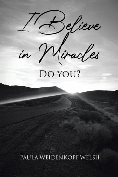 I Believe in Miracles - Weidenkopf Welsh, Paula