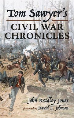 Tom Sawyer's Civil War Chronicles - Jones, John Bradley