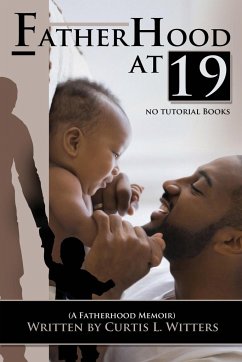 Fatherhood at 19... No Tutorial Books - Witters, Curtis L