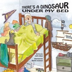 There's A Dinosaur Under My Bed - Olson, Judith