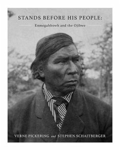 Stands Before His People: Enmegahbowh and the Ojibwe - Pickering, Verne; Schaitberger, Stephen