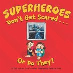 Superheroes Don't Get Scared...or Do They?: (Children's Book about Learning it is OK to be Scared, Ways to Conquer Fears, How to Stay Calm, Kids Ages