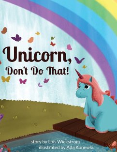 Unicorn, Don't Do That! - Wickstrom, Lois