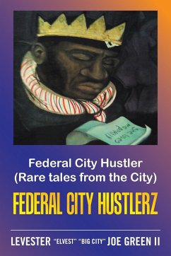 Federal City Hustler - Green II, Levester "Elvest" "Big City. . .