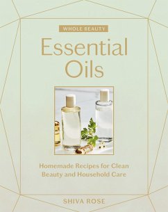 Whole Beauty: Essential Oils (eBook, ePUB) - Rose, Shiva