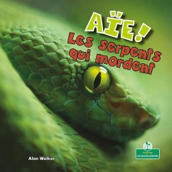 Aïe! Les Serpents Qui Mordent (Ouch! Snakes That Bite) - Walker, Alan