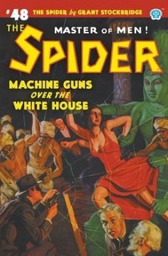 The Spider #48: Machine Guns Over the White House - Stockbridge, Grant; Page, Norvell W.