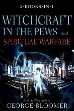 Witchcraft in the Pews and Spiritual Warfare - Bloomer, George