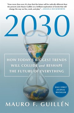 2030: How Today's Biggest Trends Will Collide and Reshape the Future of Everything - Guillen, Mauro F.