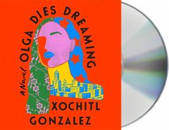 Olga Dies Dreaming - Gonzalez, Xochitl