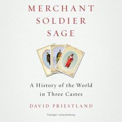Merchant, Soldier, Sage: A History of the World in Three Castes - Priestland, David