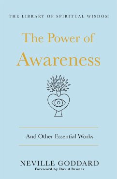 The Power of Awareness: And Other Essential Works: (The Library of Spiritual Wisdom) - Goddard, Neville