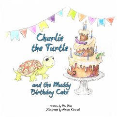 Charlie the Turtle and the Muddy Birthday Cake - Siles, Rox