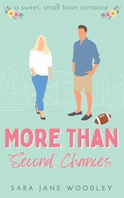 More Than Second Chances: A Sweet, Small-Town Romance - Woodley, Sara Jane