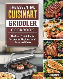 The Essential Cuisinart Griddler Cookbook - Mena, Frances