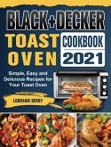 BLACK+DECKER Toast Oven Cookbook 2021