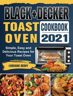 BLACK+DECKER Toast Oven Cookbook 2021 - Berry, Lorraine