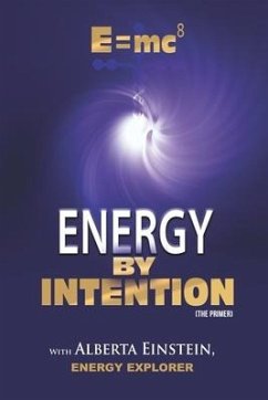 E=mc8: Energy by Intention - Einstein, Alberta