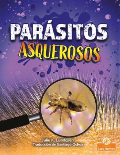 Parásitos Asquerosos (Gross and Disgusting Parasites) - Lundgren, Julie K.