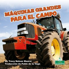 Máquinas Grandes Para El Campo (Big Farm Machines) - Maurer, Tracy Nelson