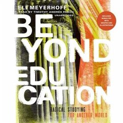 Beyond Education: Radical Studying for Another World - Meyerhoff, Eli