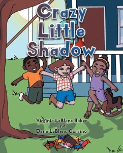 Crazy Little Shadow - LeBlanc Baker, Virginia; LeBlanc Corvino, Dana