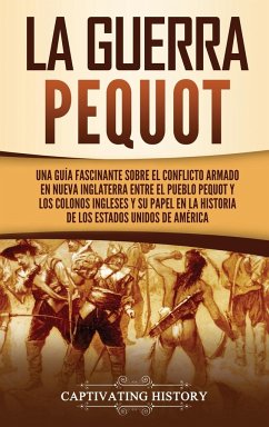 La guerra Pequot - History, Captivating