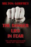 The Danger Lies In Fear (eBook, ePUB) The Danger Lies In Fear (eBook, ePUB)