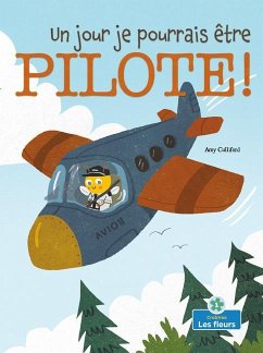 Un Jour Je Pourrais Être Pilote! (Someday I Could Bee a Pilot!) - Culliford, Amy