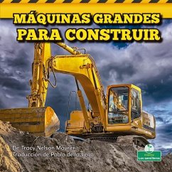 Máquinas Grandes Para Construir (Big Construction Machines) - Maurer, Tracy Nelson