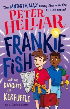 Frankie Fish and the Knights of Kerfuffle: Volume 6 - Helliar, Peter