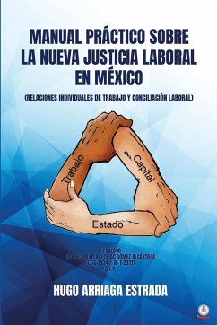 Manual Práctico Sobre la Nueva Justicia Laboral en México - Arriaga Estrada, Hugo