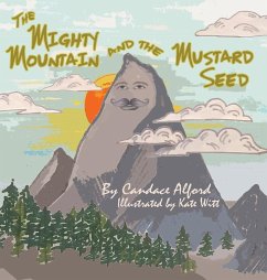 The Mighty Mountain and the Mustard Seed - Alford, Candace