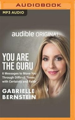 You Are the Guru: 6 Messages to Move You Through Difficult Times with Certainty and Faith - Bernstein, Gabrielle