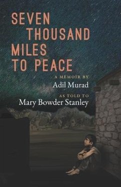 Seven Thousand Miles to Peace: A Memoir - Stanley, Mary Bowder; Murad, Adil