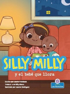 Silly Milly Y El Bebé Que Llora (Silly Milly and the Crying Baby) - Friedman, Laurie
