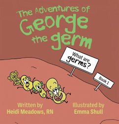 The Adventures of George the Germ - Meadows, Heidi