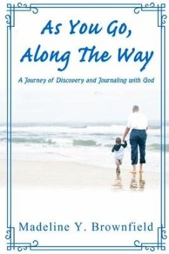 As You Go, Along The Way: A Journey of Discovery and Journaling with God - Brownfield, Madeline Y.
