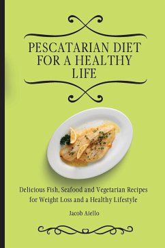 Pescatarian Diet for a Healthy Life - Aiello, Jacob