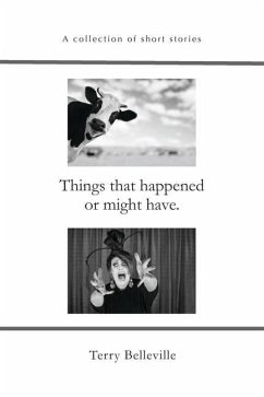 Things that happened or might have.: A collection of short stories - Belleville, Terry