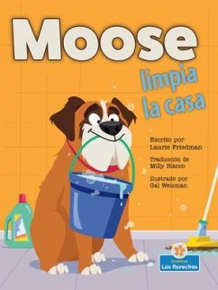 Moose Limpia La Casa (Moose Cleans House) - Friedman, Laurie