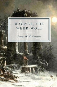 Wagner, the Wehr-Wolf - Reynolds, George W. M.
