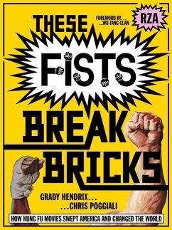 These Fists Break Bricks: How Kung Fu Movies Swept America and Changed the World - Hendrix, Grady; Poggiali, Chris