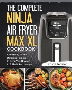 The Complete Ninja Air Fryer Max XL Cookbook - Johnson, Kristin