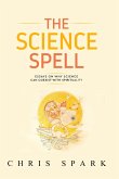 The Science Spell (Making Belief: Essays Towards a Natural, Magical, Intelligent Faith, #1) (eBook, ePUB)