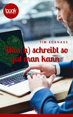 Man(n) schreibt so gut man kann (eBook, ePUB) - Eckhaus, Tim