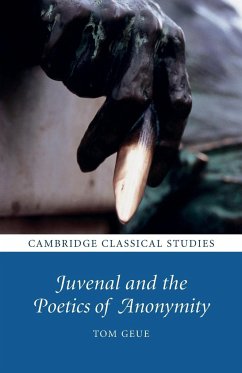 Juvenal and the Poetics of Anonymity - Geue, Tom